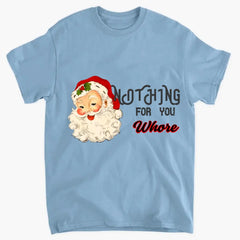 Nothing For You (Whore) Shirt